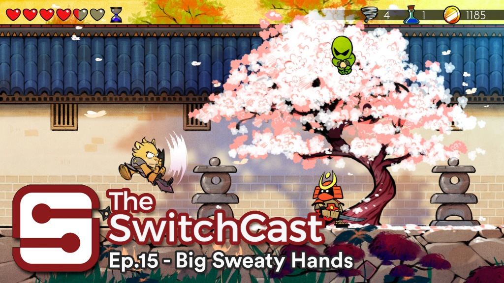 SwitchCast #015: Big Sweaty Hands